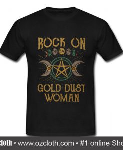 Rock On Gold Dust Woman T Shirt