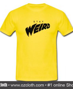 Stay Weird Font T-Shirt (Oztmu)