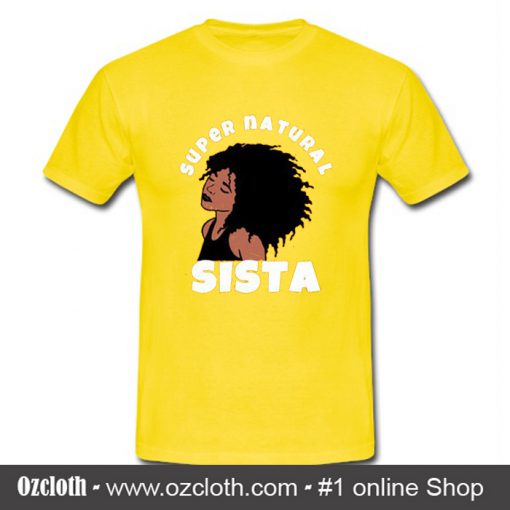 Super Natural Sista T- Shirt (Oztmu)
