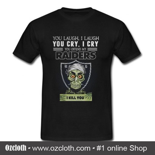You Offend My Raiders I Kill You T Shirt (Oztmu)