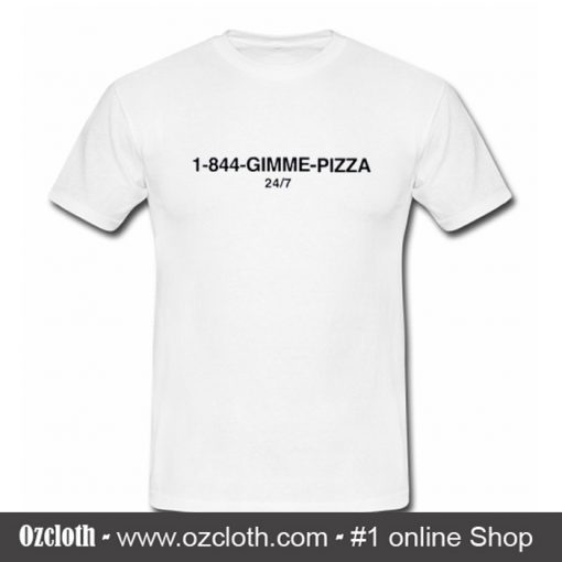 1-844-Gimme Pizza T Shirt (Oztmu)