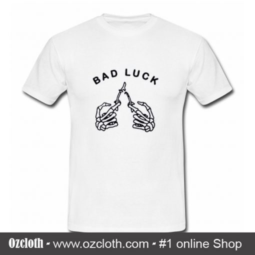 Bad Luck T Shirt (Oztmu)