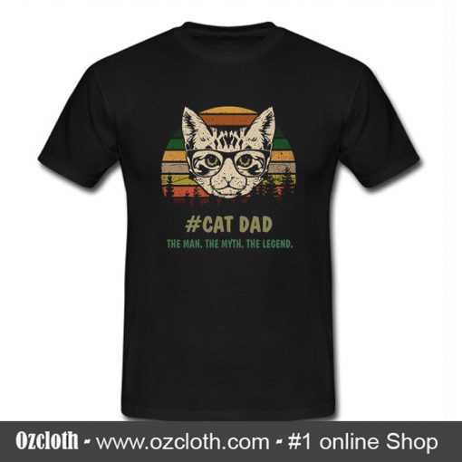 Cat Dad The Men The Myth The Legend T Shirt (Oztmu)