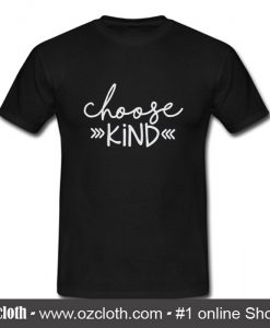 Choose Kind T Shirt (Oztmu)