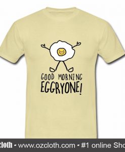 Egg Morning Eggryone T Shirt (Oztmu)