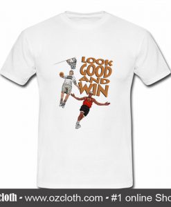 Look Good And Win T Shirt (Oztmu)