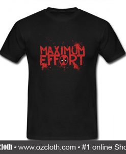 Maximum Effort T Shirt (Oztmu)