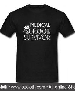 Medical School Survivor T Shirt (Oztmu)