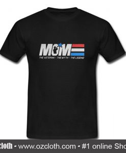 Mom the veteran the myth the legend T Shirt (Oztmu)