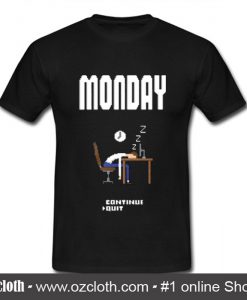 Monday Continue Quite T Shirt (Oztmu)