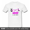 Most Cool Mom In The World T Shirt (Oztmu)