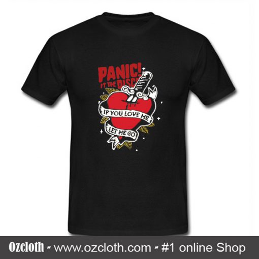 Panic! At The Disco If You Love Me Let Me Go T Shirt (Oztmu)