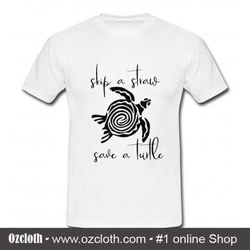 Skip a Straw Save a Turtle T Shirt (Oztmu)