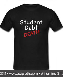 Student Debt Death TShirt (Oztmu)