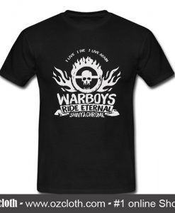 Warboys Ride Eternal T Shirt (Oztmu)