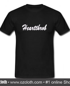 Heartthrob T Shirt (Oztmu)