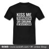 Kiss me I'm Minnesotan or drunk or whatever T Shirt (Oztmu)