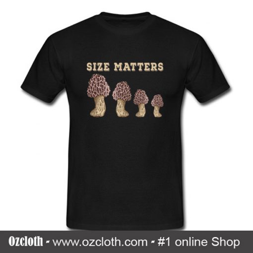 Mushroom Size Matters T Shirt (Oztmu)
