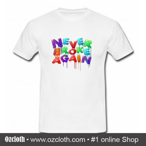 Never Broke Again T Shirt (Oztmu)