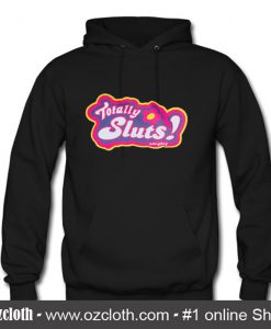 Totally Sluts Hoodie (Oztmu)