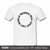 Woman Will Save World T Shirt (Oztmu)