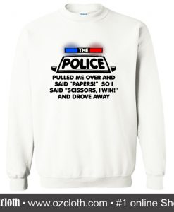 a cop pulled me over and said papers Sweatshirt (Oztmu)