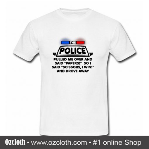 a cop pulled me over and said papers T Shirt (Oztmu)