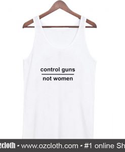 Control Guns Not Women Tank Top (Oztmu)