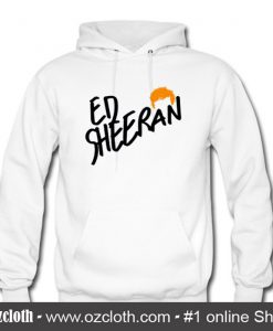 Ed Sheeran Hoodie (Oztmu)