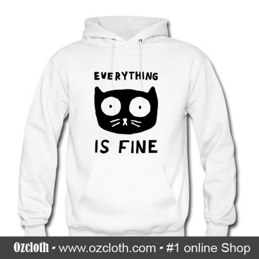 Everything Is Fine Cat Hoodie (Oztmu)