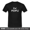 Ew People T Shirt (Oztmu)