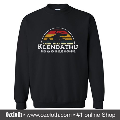 Klendathu The Only Good Bug Is a Dead Bug Sweatshirt (Oztmu)
