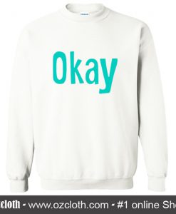 Okay Sweatshirt (Oztmu)