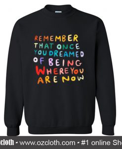 Remember That Once You Dreamed Sweatshirt (Oztmu)