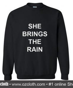 She Brings The Rain Sweatshirt (Oztmu)