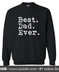 Best Dad Ever Sweatshirt (Oztmu)
