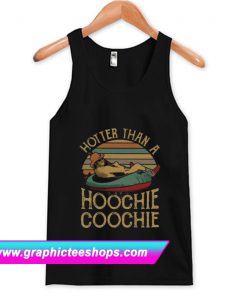 Hotter Than A Hoochie Coochie Tanktop (GPMU)