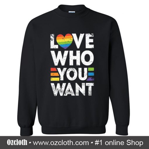 Love Who You Want Sweatshirt (Oztmu)