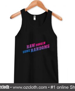 Raw Doggin Some Randoms Tank Top (Oztmu)