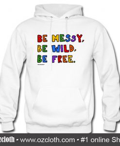 Be Messy Hoodie (Oztmu)