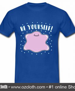 Be Yourself T Shirt (Oztmu)