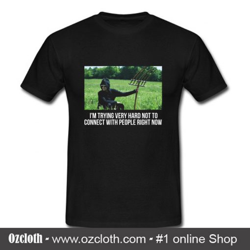 I'm trying very hard not to T Shirt (Oztmu)