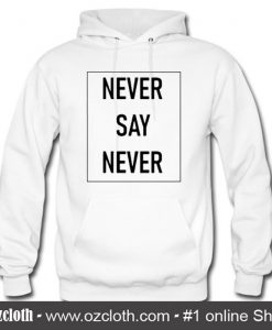 Never say Never Hoodie (Oztmu)