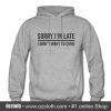 Sorry Im Late Hoodie (Oztmu)