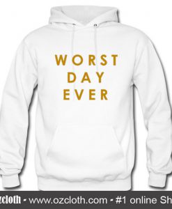 Worst Day Ever Hoodie (Oztmu)