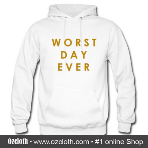 Worst Day Ever Hoodie (Oztmu)