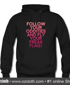 fly your freak flag Hoodie (Oztmu)