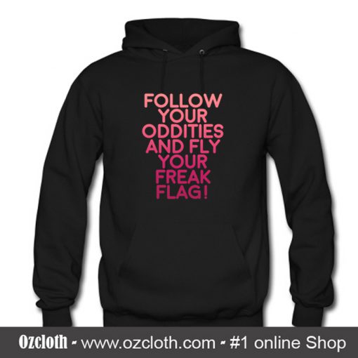 fly your freak flag Hoodie (Oztmu)