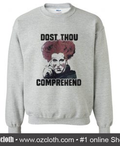Dost Thou Comprehend Sweatshirt (Oztmu)