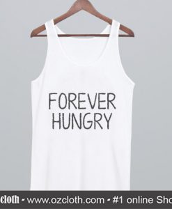 Forever Hungry Tank Top (Oztmu)